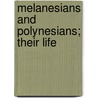 Melanesians And Polynesians; Their Life by George Brown