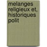 Melanges Religieux Et, Historiques Polit door Louis Veuillot