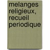 Melanges Religieux, Recueil Periodique by Unknown