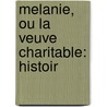 Melanie, Ou La Veuve Charitable: Histoir by Franois Mac
