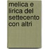 Melica E Lirica Del Settecento Con Altri