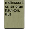 Melincourt; Or, Sir Oran Haut-Ton. Illus door Thomas Love Peacock