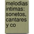 Melodias Intimas: Sonetos, Cantares Y Co