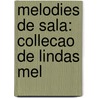 Melodies De Sala: Collecao De Lindas Mel by Antonio De Menezes