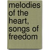 Melodies Of The Heart, Songs Of Freedom door William Henry Venable