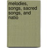 Melodies, Songs, Sacred Songs, And Natio by Thomas Moore