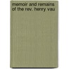 Memoir And Remains Of The Rev. Henry Vau by Henry Vaughan