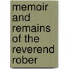 Memoir And Remains Of The Reverend Rober by Unknown