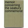 Memoir Concerning The Seabury Commemorat by George Shea