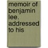 Memoir Of Benjamin Lee. Addressed To His