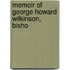 Memoir Of George Howard Wilkinson, Bisho