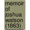 Memoir Of Joshua Watson (1863) door Onbekend