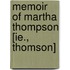 Memoir Of Martha Thompson [Ie., Thomson]