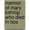 Memoir Of Mary Lothrop : Who Died In Bos door Onbekend