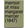 Memoir Of Miss Margaret Mercer (1847) by Unknown