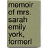 Memoir Of Mrs. Sarah Emily York, Formerl