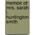 Memoir Of Mrs. Sarah L. Huntington Smith