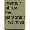 Memoir Of Rev. Levi Parsons : First Miss by Levi Parsons