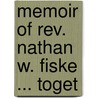 Memoir Of Rev. Nathan W. Fiske ... Toget by N.W. 1798-1847 Fiske