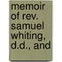 Memoir Of Rev. Samuel Whiting, D.D., And