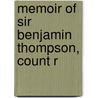 Memoir Of Sir Benjamin Thompson, Count R door George Edward Ellis