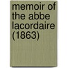 Memoir Of The Abbe Lacordaire (1863) by Unknown