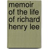 Memoir Of The Life Of Richard Henry Lee door Onbekend