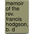 Memoir Of The Rev. Francis Hodgson, B. D