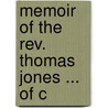 Memoir Of The Rev. Thomas Jones ... Of C door Onbekend
