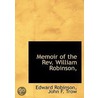 Memoir Of The Rev. William Robinson by Edward Robinson