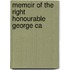 Memoir Of The Right Honourable George Ca