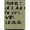 Memoir Of Tristam Burges : With Selectio door Tristam Burges