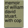 Memoir Of William David Stuart. With Cop by J. M'M.