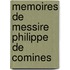 Memoires De Messire Philippe De Comines