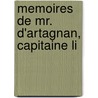 Memoires De Mr. D'Artagnan, Capitaine Li by Gatien Courtilz De Sandras