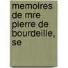 Memoires De Mre Pierre De Bourdeille, Se by Unknown