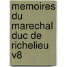 Memoires Du Marechal Duc de Richelieu V8 door Louis Francois a. Du Clessis Richelieu