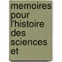 Memoires Pour L'Histoire Des Sciences Et