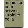 Memoires Pour Servir A L'Histoire De La by Joseph Mandrillon