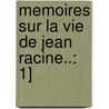 Memoires Sur La Vie De Jean Racine..: 1] by Louis Racine