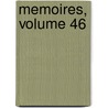 Memoires, Volume 46 by Unknown