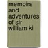 Memoirs And Adventures Of Sir William Ki