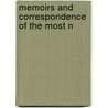Memoirs And Correspondence Of The Most N by Unknown