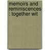 Memoirs And Reminiscences : Together Wit door William M. 1847 Johnson