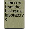 Memoirs From The Biological Laboratory O by Biological Laboratory