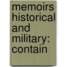 Memoirs Historical And Military: Contain door Onbekend