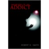 Memoirs Of An Addict door Robert K. Smith