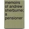 Memoirs Of Andrew Sherburne; A Pensioner by Unknown