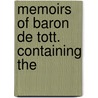 Memoirs Of Baron De Tott. Containing The door Onbekend