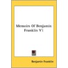 Memoirs Of Benjamin Franklin V1 door Onbekend